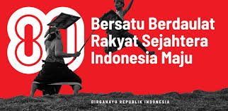 DIRGAHAYU RI KE 80 TAHUN…SEKALI MERDEKA TETAP MERDEKA